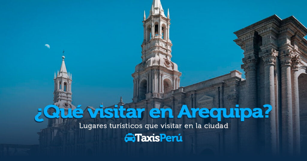 ¿Qué visitar en Arequipa?