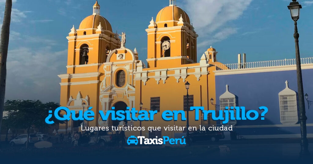 ¿Qué visitar en Trujillo?